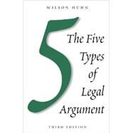 The Five Types of Legal Argument by Huhn, Wilson, 9781611635881