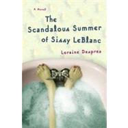 The Scandalous Summer of Sissy Leblanc by Despres, Loraine, 9780060505882