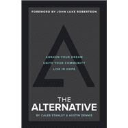 The Alternative by Stanley, Caleb; Dennis, Austin; Robertson, John Luke, 9780310765882