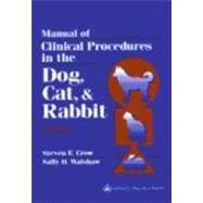 Manual of Clinical Procedures in the Dog, Cat, and Rabbit, 2nd Edition by Steven E. Crow; Sally O. Walshaw, 9780397515882