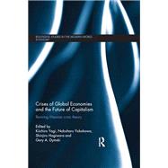 Crises of Global Economies and the Future of Capitalism: Reviving Marxian Crisis Theory by Yagi; Kiichiro, 9780415705882