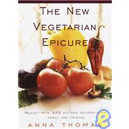 The New Vegetarian Epicure Menus--with 325 all-new recipes--for family and friends: A Cookbook by THOMAS, ANNA, 9780679765882