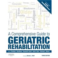 A Comprehensive Guide to Geriatric Rehabilitation by Kauffman, Timothy L., Ph.D.; Scott, Ron; Barr, John O., Ph.D.; Moran, Michael L., 9780702045882