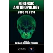 Forensic Anthropology: 2000 to 2010 by Black; Sue, 9781439845882