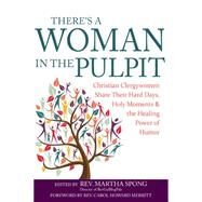 There's a Woman in the Pulpit by Spong, Martha; Merritt, Carol Howard, 9781594735882