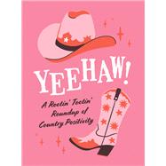 Yeehaw! A Rootin-Tootin Round-up of Country Positivity by Unknown, 9781837995882