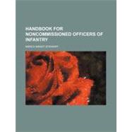 Handbook for Noncommissioned Officers of Infantry by Stewart, Merch Bradt, 9780217485883