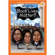 What is Black Lives Matter? by Lakita Wilson; Gregory Copeland, 9780593385883