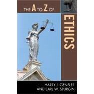The a to Z of Ethics by Gensler, Harry J.; Spurgin, Earl, 9780810875883