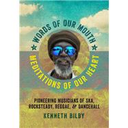 Words of Our Mouth, Meditations of Our Heart by Bilby, Kenneth, 9780819575883
