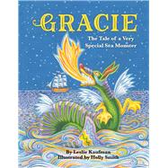Gracie The Tale of a Very Special Sea Monster by Kaufman, Leslie; Smith, Holly, 9781098355883