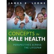 Concepts in Male Health : Perspectives Across The Lifespan by Leone, James E., 9781118145883