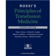 Rossi's Principles of Transfusion Medicine by Simon, Toby L.; Snyder, Edward L.; Stowell, Christopher P.; Strauss, Ronald G.; Solheim, Bjarte G.; Petrides, Marian, 9781405175883