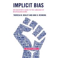 Implicit Bias An Educator�s Guide to the Language of Microaggressions by Bouley, Theresa M.; Reinking, Anni K., 9781475855883