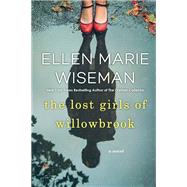 The Lost Girls of Willowbrook A Heartbreaking Novel of Survival Based on True History by Wiseman, Ellen Marie, 9781496715883