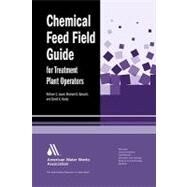 Chemical Feed Field Guide for Treatment Plant Operators by Lauer, William C., 9781583215883