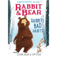 Rabbit & Bear: Rabbit's Bad Habits by Gough, Julian; Field, Jim, 9781684125883