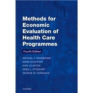 Methods for the Economic Evaluation of Health Care Programmes by Drummond, Michael F.; Sculpher, Mark J.; Claxton, Karl; Stoddart, Greg L.; Torrance, George W., 9780199665884