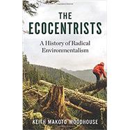 The Ecocentrists by Woodhouse, Keith Makoto, 9780231165884