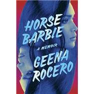 Horse Barbie A Memoir by Rocero, Geena, 9780593445884