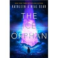 The Ice Orphan by Gear, Kathleen O'Neal, 9780756415884