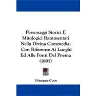 Personaggi Storici E Mitologici Rammentati Nella Divina Commedi : Con Riferenze Ai Luoghi Ed Alle Fonti Del Poema (1895) by Coen, Giuseppe, 9781104275884