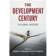 The Development Century by Macekura, Stephen J.; Manela, Erez, 9781316515884