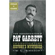Cold Case: The Assassination of Pat Garrett by Jameson, W.C., 9781493045884