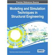 Modeling and Simulation Techniques in Structural Engineering by Samui, Pijush; Chakraborty, Subrata; Kim, Dookie, 9781522505884