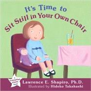It's Time to Sit Still in Your Own Chair by Shapiro, Lawrence E., 9781572245884