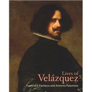 Lives of Velzquez by Pacheco, Francisco; Palomino, Antonio; Jacobs, Michael; Mallory, Nina Ayala, 9781606065884