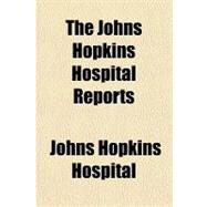The Johns Hopkins Hospital Reports by Hospital, Johns Hopkins, 9780217085885