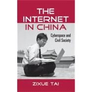 The Internet in China: Cyberspace and Civil Society by Tai; Zixue, 9780415535885
