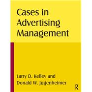 Cases in Advertising Management by Larry D Kelley; Donald W Jugenheimer, 9780765625885