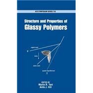 Structure and Properties of Glassy Polymers by Tant, Martin R.; Hill, Anita J., 9780841235885