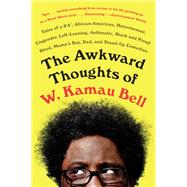 The Awkward Thoughts of W. Kamau Bell by Bell, W. Kamau, 9781101985885