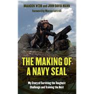 The Making of a Navy Seal by Webb, Brandon; Mann, John David, 9781410485885