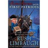 Rush Revere and the First Patriots Time-Travel Adventures With Exceptional Americans by Limbaugh, Rush, 9781476755885