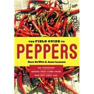The Field Guide to Peppers by Dewitt, Dave; Lamson, Janie, 9781604695885