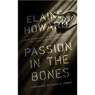 Passion in the Bones by Howard, Elaine; Lomax, Dean R., 9781635765885