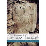 The Diversity of Hunter-gatherer Pasts by Finlayson, Bill; Warren, Graeme, 9781785705885