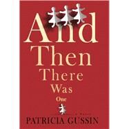 And Then There Was One A Novel by Gussin, Patricia, 9781933515885