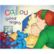 Caillou: Good Night! by Lgar, Gisle; L'Heureux, Christine ; Brignaud, Pierre, 9782894505885