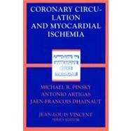 Coronary Circulation and Myocardial Ischemia by Pinsky, Michael R.; Dhainaut, J. F.; Vincent, J. L.; Artigas, Antonio, 9783540425885