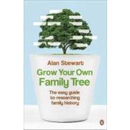 Grow Your Own Family Tree The easy guide to researching family history by Stewart, Alan, 9780140515886