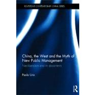 China, the West and the Myth of New Public Management: Neoliberalism and its Discontents by Urio; Paolo, 9780415695886