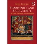 Biodivinity and Biodiversity: The Limits to Religious Environmentalism by Tomalin,Emma, 9780754655886