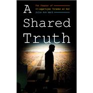 A Shared Truth by Ward, Julie Ann, 9780822965886