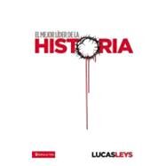 Mejor Lder de la Historia, El by Lucas Leys, 9780829755886