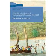 Science, Voyages, and Encounters in Oceania, 1511-1850 by Douglas, Bronwen, 9781137305886